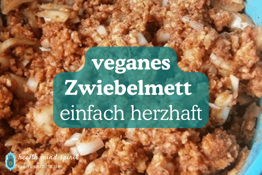 Schnelles veganes Zwiebelmett | Rezept MANU SARONA • health mind spirit • Dein Blog für ganzheitliches Wohlbefinden veganes Zwiebelmett Rezept