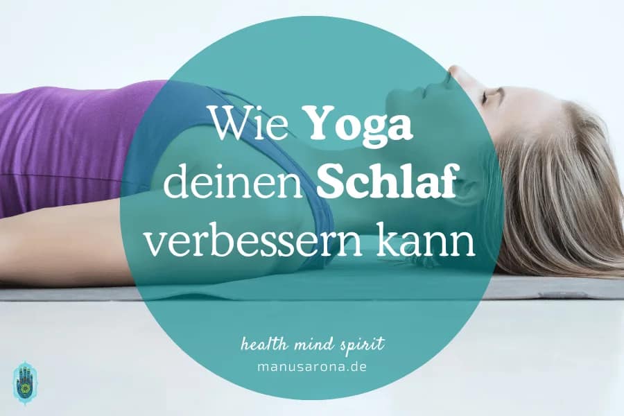 5 Wege wie Yoga deinen Schlaf nachhaltig verbessern kann MANU SARONA • health mind spirit • Dein Blog für ganzheitliches Wohlbefinden Mit Yoga Schlaf verbessern: 5 Wege für erholsame Nächte